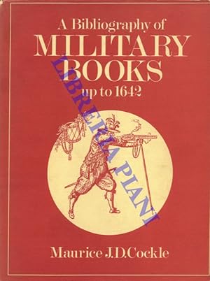 A Bibliography of Military Books up to 1642. With an Intoduction by Sir Charles Oman.