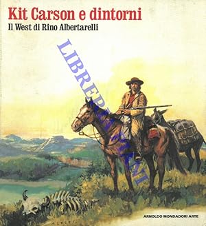 Bild des Verkufers fr Kit Carson e dintorni. Il West di Rino Albertelli. zum Verkauf von Libreria Piani