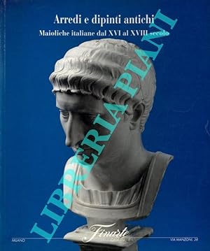 Arredi e dipinti ntichi. Maioliche italiane dal XVI al XVIII secolo.