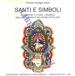 Santi e simboli. Il martirio il fiore l'animale nell'iconografia religiosa popolare