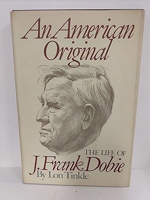 An American Original: the Life of J. Frank Dobie (SIGNED)