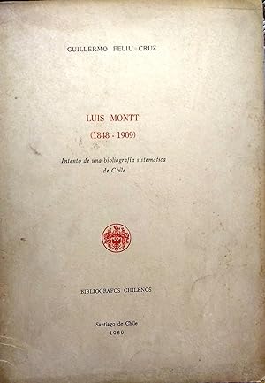 Bild des Verkufers fr Luis Montt ( 1848-1909 ). Intento de una bibliografa sistemtica de Chile zum Verkauf von Librera Monte Sarmiento