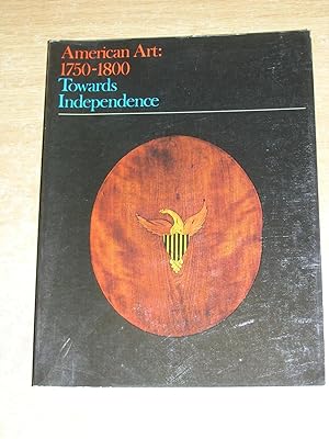Seller image for American Art, 1750-1800: Towards Independence (1976-07-19) for sale by Neo Books