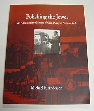 Seller image for Polishing the Jewel: An Administrative History of Grand Canyon National Park for sale by Page 1 Books - Special Collection Room