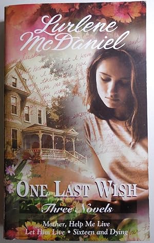 Seller image for One Last Wish: Three Novels (Mother, Help Me Live / Let Him Live / Sixteen and Dying) for sale by Sklubooks, LLC