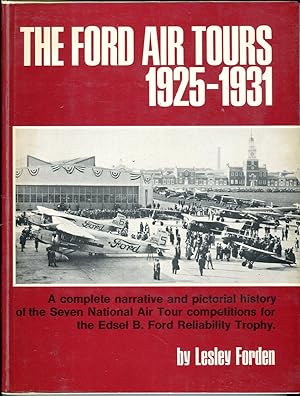 The Ford Air Tours 1925-1931: A Complete Narrative and Pictorial History of the Seven National Ai...