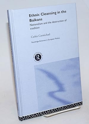 Bild des Verkufers fr Ethnic Cleansing in the Balkans: Nationalism and the Destruction of Tradition zum Verkauf von Bolerium Books Inc.