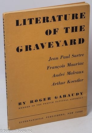 Immagine del venditore per Literature of the graveyard: Jean-Paul Sartre, Franois Mauriac, Andr Malraux, Arthur Koestler venduto da Bolerium Books Inc.