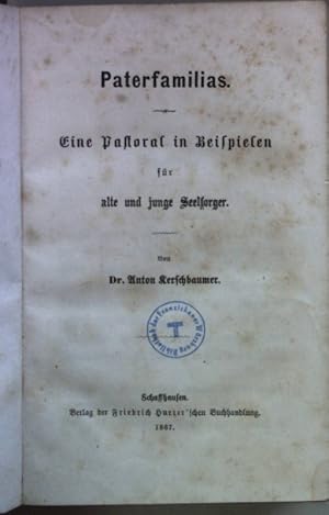 Bild des Verkufers fr Paterfamilias: Eine Pastoral in Beispielen fr alte und junge Seelsorger. zum Verkauf von books4less (Versandantiquariat Petra Gros GmbH & Co. KG)