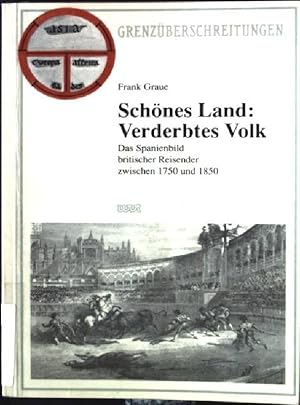 Bild des Verkufers fr Schnes Land: verderbtes Volk : das Spanienbild britischer Reisender zwischen 1750 und 1850. Grenzberschreitungen ; Bd. 2 zum Verkauf von books4less (Versandantiquariat Petra Gros GmbH & Co. KG)