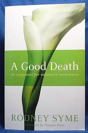 Bild des Verkufers fr A Good Death: An Argument for Voluntary Euthanasia zum Verkauf von Wormhole Books