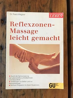 Reflexzonen - Massage leicht gemacht. Durch die Harmonisierung der Lebenskräfte zu Wohlbefinden u...