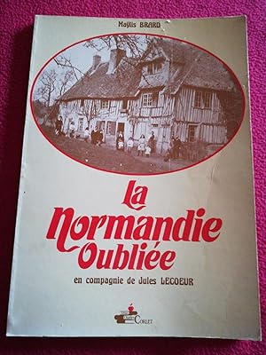 Seller image for LA NORMANDIE OUBLIE EN COMPAGNIE DE JULES LECOEUR for sale by LE BOUQUINISTE