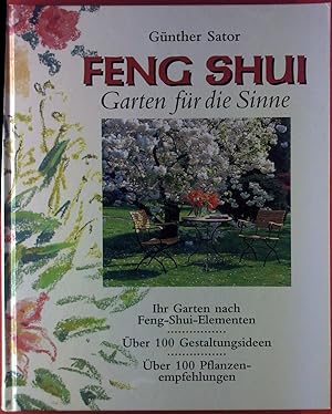 Bild des Verkufers fr Feng Shui. Garten fr die Sinne. Ihr Garten nach Feng-Shui-Elementen. ber 100 Gestaltungsideen. ber 100 Pflanzenempfehlungen. zum Verkauf von biblion2