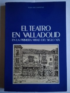 Bild des Verkufers fr El teatro en Valladolid en la primera mitad del siglo XIX zum Verkauf von La Leona LibreRa