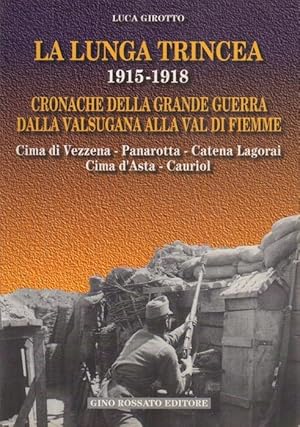 Imagen del vendedor de La lunga trincea: 1915-1918: cronache della grande guerra dalla Valsugana alla Val di Fiemme: Cima di Vezzena-Panarotta-Catena Lagorai-Cima d'Asta-Cauriol. a la venta por Studio Bibliografico Adige