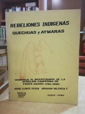 Seller image for REBELIONES INDIGENAS QUECHUAS Y AYMARAS. Homenaje al Bicentenario de la rebelin campesina de Thupa Amaro 1780-1980. for sale by LLIBRERIA KEPOS-CANUDA