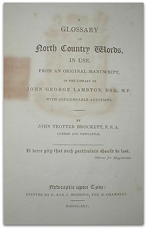 A Glossary of North County Words, in use from an original manuscript, in the Library of John Geor...