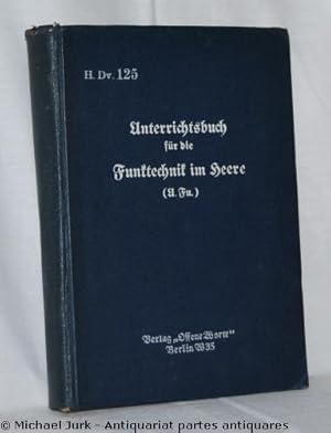 Unterrichtsbuch für die Funktechnik im Heere (U. Fu.). H. Dv. 125.