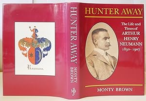 Seller image for Hunter Away, The Life And Times Of Arthur Henry Neumann 1850-1907 for sale by Hereward Books