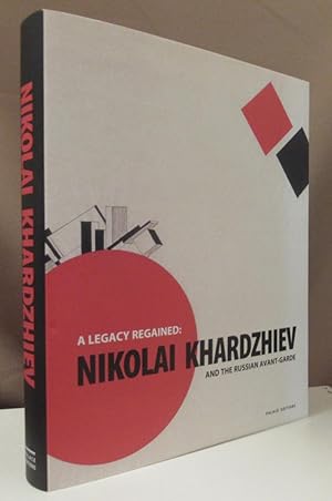Seller image for A legacy regained: Nikolai Khardzhiev and the Russian Avant-Garde. Russian Avant-Garde Foundation (ed.). for sale by Dieter Eckert