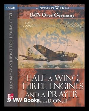 Seller image for Half a wing, three engines and a prayer : B-17s over Germany for sale by MW Books Ltd.