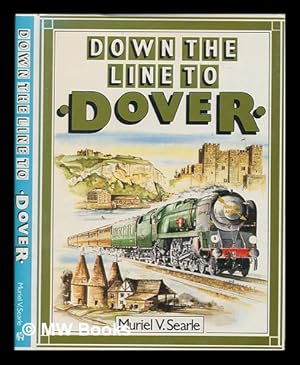 Seller image for Down the line to Dover : a pictorial history of Kent's boat train line / Muriel V. Searle for sale by MW Books Ltd.