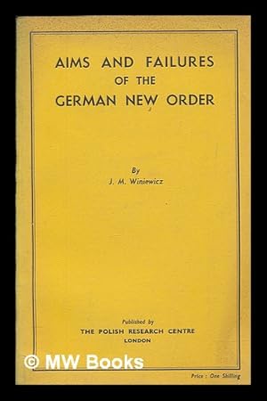 Seller image for Aims and failures of the German new order / by J. M. Winiewicz for sale by MW Books Ltd.