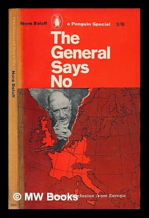 Immagine del venditore per The General says no : Britain's exclusion from Europe / Nora Beloff venduto da MW Books Ltd.