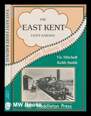 Image du vendeur pour The East Kent Light Railway / Vic Mitchell and Keith Smith mis en vente par MW Books Ltd.