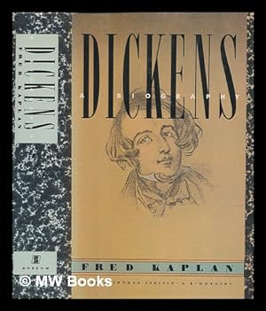 Seller image for Dickens : a biography / Fred Kaplan for sale by MW Books Ltd.
