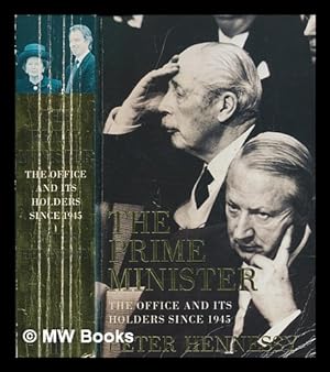Imagen del vendedor de The Prime Minister : the office and its holders since 1945 / Peter Hennessy a la venta por MW Books Ltd.