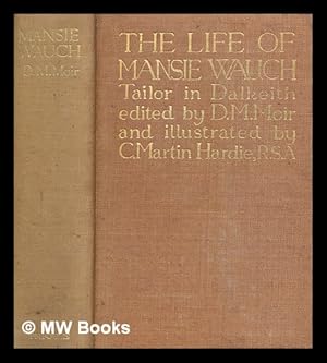 Seller image for The life of Mansie Wauch : tailor in Dalkeith / written by himself, and edited by D.M. Moir ; illustrated in colour by Charles Martin Hardie for sale by MW Books Ltd.