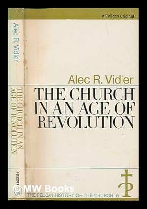 Imagen del vendedor de The Church in an age of revolution : 1789 to the present day / Alec R. Vidler a la venta por MW Books Ltd.