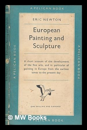 Seller image for European painting and sculpture / Eric Newton for sale by MW Books Ltd.