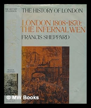 Imagen del vendedor de London, 1808-1870 : the infernal wen / Francis Sheppard a la venta por MW Books Ltd.