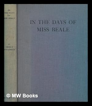 Imagen del vendedor de In the days of Miss Beale : a study of her work and influence / by F. Cecily Steadman a la venta por MW Books Ltd.