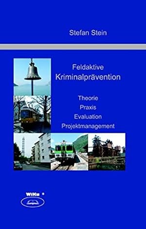 Feldaktive Kriminalprävention : Theorie, Praxis, Evaluation, Projektmanagement.