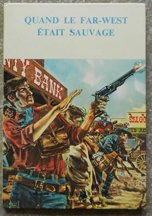 Quand le far-west était sauvage.