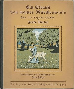 Ein Strauß von meiner Märchenwiese. Für die Jugend erzählt. Abbildungen und Buchschmuck von Fritz...