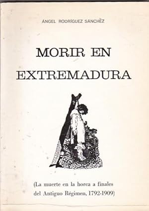 Imagen del vendedor de Morir en Extremadura. La muerte en la horca a finales del Antguo Rgimen, 1792 1909. a la venta por LIBRERA GULLIVER