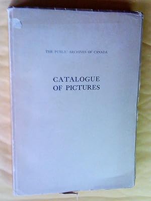 Seller image for Catalogue of Pictures. Including Paintings, Drawings and Prints in the Public Archives of Canada. Part I for sale by Claudine Bouvier