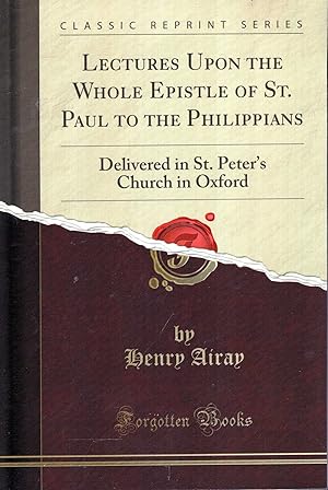 Imagen del vendedor de Lectures Upon the Whole Epistle of St. Paul to the Philippians : Delivered in St. Peter's Church in Oxford a la venta por Pendleburys - the bookshop in the hills