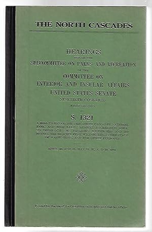 The North Cascades: Hearings before the Subcommittee on Parks and Recreation of the Committee on ...