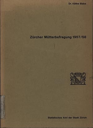 Zürcher Mütterbefragung 1957/58,Tausend unselbständig erwerbende Mütter zu den Hintergründen und ...