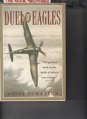 Image du vendeur pour Duel of Eagles: The Greatest Book on the Batte of Britain Ever Written mis en vente par THE BOOK BROTHERS