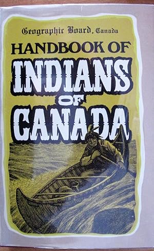 Handbook of Indians of Canada. Published as an Appendix to the Tenth Report of the Geographic Boa...