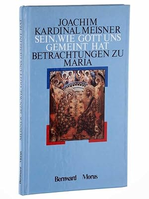 Bild des Verkufers fr Sein, wie Gott uns gemeint hat! Betrachtungen zu Maria. zum Verkauf von Antiquariat Lehmann-Dronke