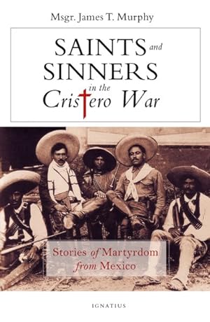 Immagine del venditore per Saints and Sinners in the Cristero War : Stories of Martyrdom from Mexico venduto da GreatBookPrices