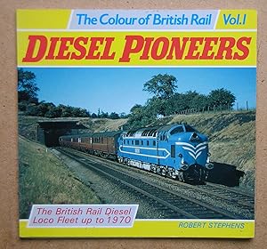 Imagen del vendedor de The Colour of British Rail Vol. 1. Diesel Pioneers. The British Rail Diesel Loco Fleet Up to 1970. a la venta por N. G. Lawrie Books